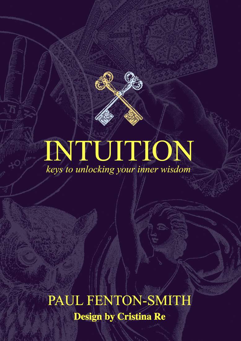 Intuition, Keys to Unlocking Your Inner Wisdom; Paul Fenton-Smith