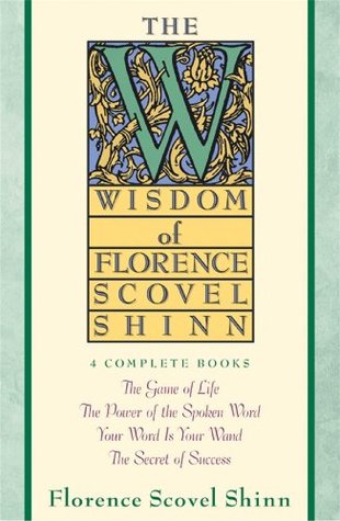 The Wisdom of Florence Scovel Shinn; Florence Scovel Shinn