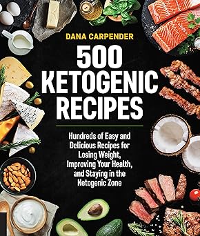 500 Ketogenic Recipes; Dana Carpender