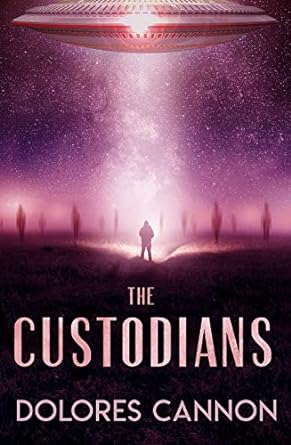 The Custodians; Dolores Cannon