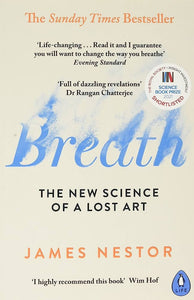 Breath: The New Science of a Lost Art; James Nestor
