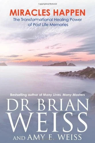 Miracles Happen: The Transformational Healing Power of Past Life Memories; Dr. Brian Weiss