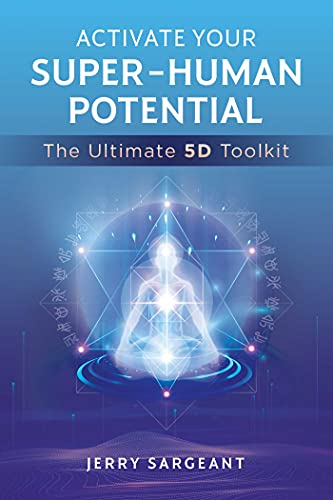 Activate Your Super-Human Potential; Jerry Sargeant