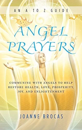 Angel Prayers: An A-Z Guide; Joanne Brocas