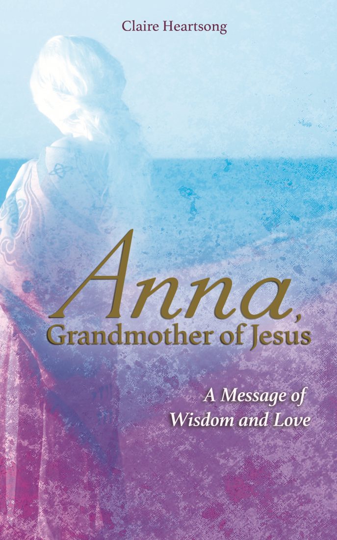 Anna, Grandmother of Jesus; Claire Heartsong