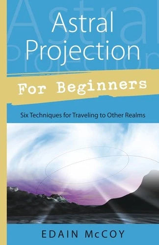 Astral Projection for Beginners; Edain McCoy