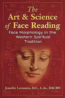 The Art and Science of Face Reading: Face Morphology in the Western Spiritual Tradition; Jennifer Lamonica