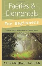 Faeries & Elementals For Beginners; Alexandra Chauran