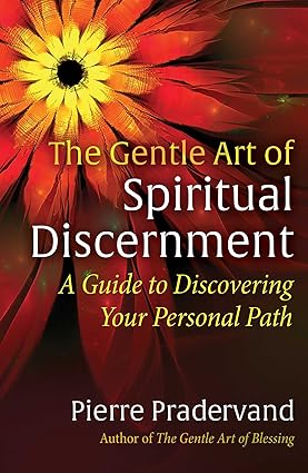 The Gentle Art of Spiritual Discernment; Pierre Pradervand