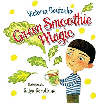 Green Smoothie Magic; Katya Korobkina