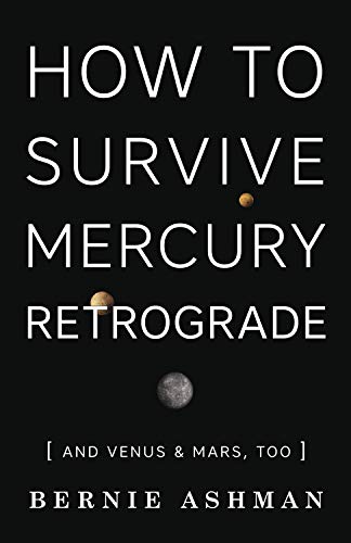 How To Survive Mercury Retrograde; Bernie Ashman