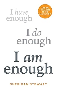 I Am Enough: the 90-day challenge to find contentment; Sheridan Stewart