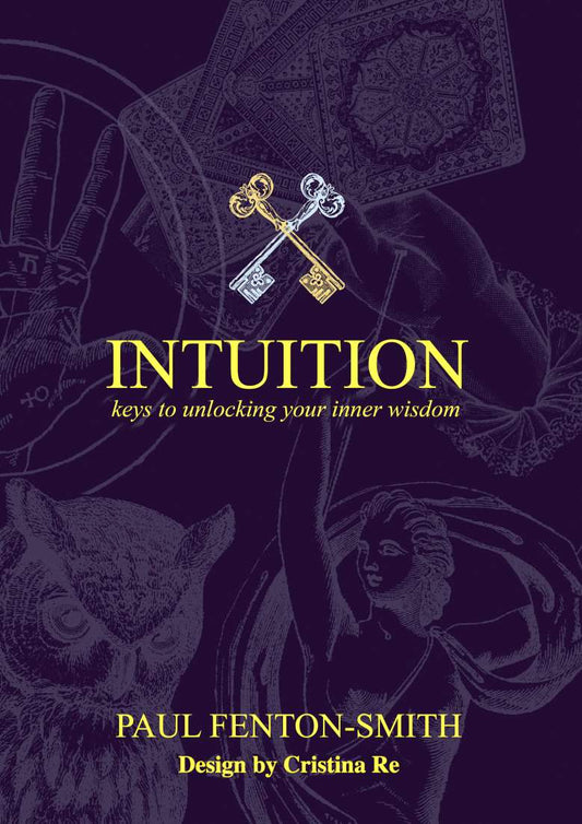 Intuition, Keys to Unlocking Your Inner Wisdom; Paul Fenton-Smith