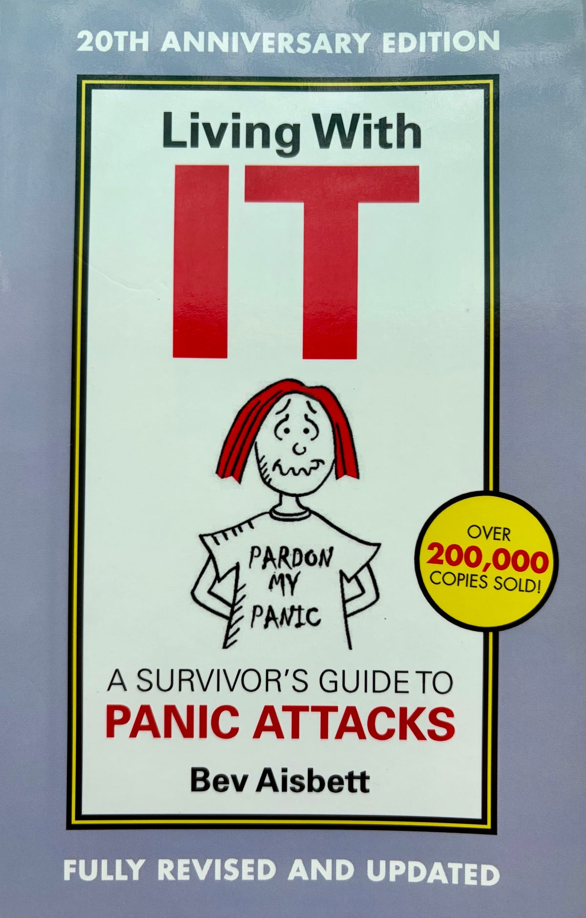 Living With It: A Survivor's Guide to Panic Attacks 20th Anniversary Ed.; Bev Aisbett