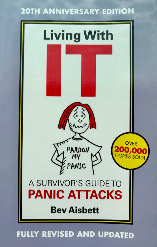 Living With It: A Survivor's Guide to Panic Attacks 20th Anniversary Ed.; Bev Aisbett