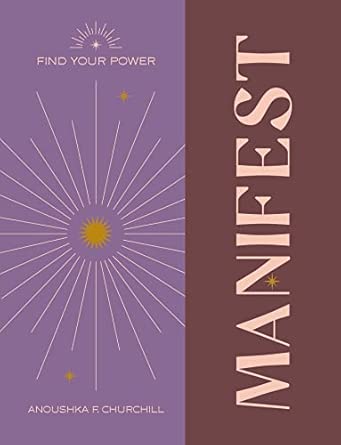 Find Your Power: Manifest; Anoushka F. Churchill