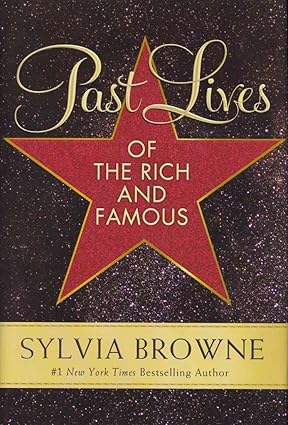 Past Lives of the Rich and Famous; Sylvia Browne