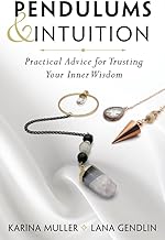 Pendulums & Intuition: Practical Advice for Trusting Your Inner Wisdom; Karina Muller (Author), Lana Gendlin