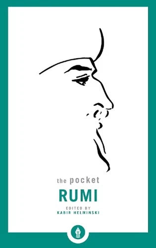 The Pocket Rumi;  by Mevlana Jalaluddin Rumi, Kabir Helminski