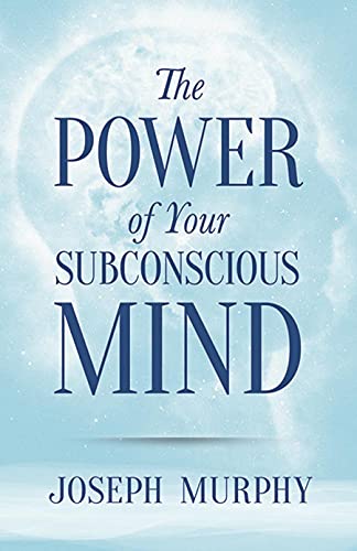 Power of Your Subconscious Mind; Joseph Murphy