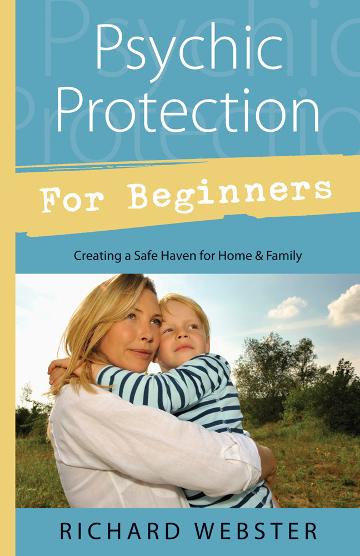 Psychic Protection for Beginners; Richard Webster