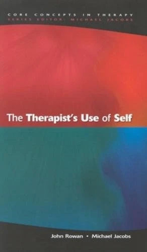 The Therapist's Use of Self; John Rowan, Michael Jacobs