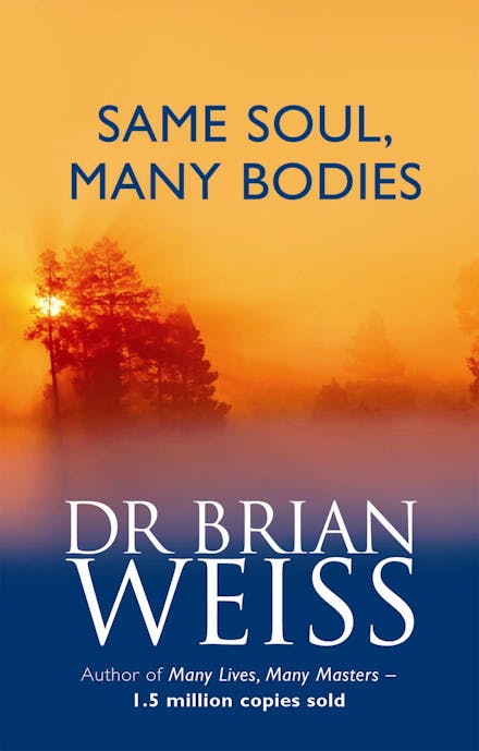 Same Soul, Many Bodies; Dr. Brian Weiss