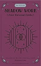 In Focus: Shadow Work, Your Personal Guide; Staphanie Kirby