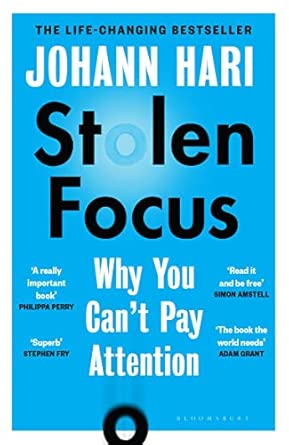 Stolen Focus: Why You Can't Pay Attention; Johann Hari