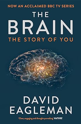 The Brain: The Story of You; David Eagleman
