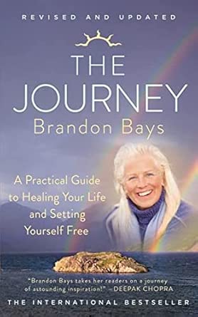 The Journey: An Extraordinary Guide for Healing Your Life and Setting Yourself Free; Brandon Bays