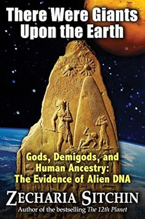 There Were Giants Upon The Earth; Zecharia Sitchin