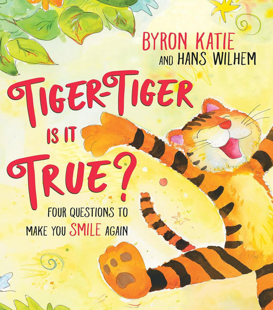 Tiger-Tiger, Is It True?;  Byron Katie and Hans Wilhelm
