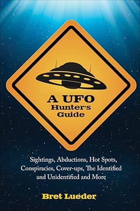 A UFO Hunter's Guide; Bret Lueder