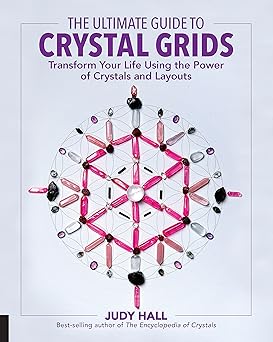 The Ultimate Guide to Crystal Grids; Judy Hall