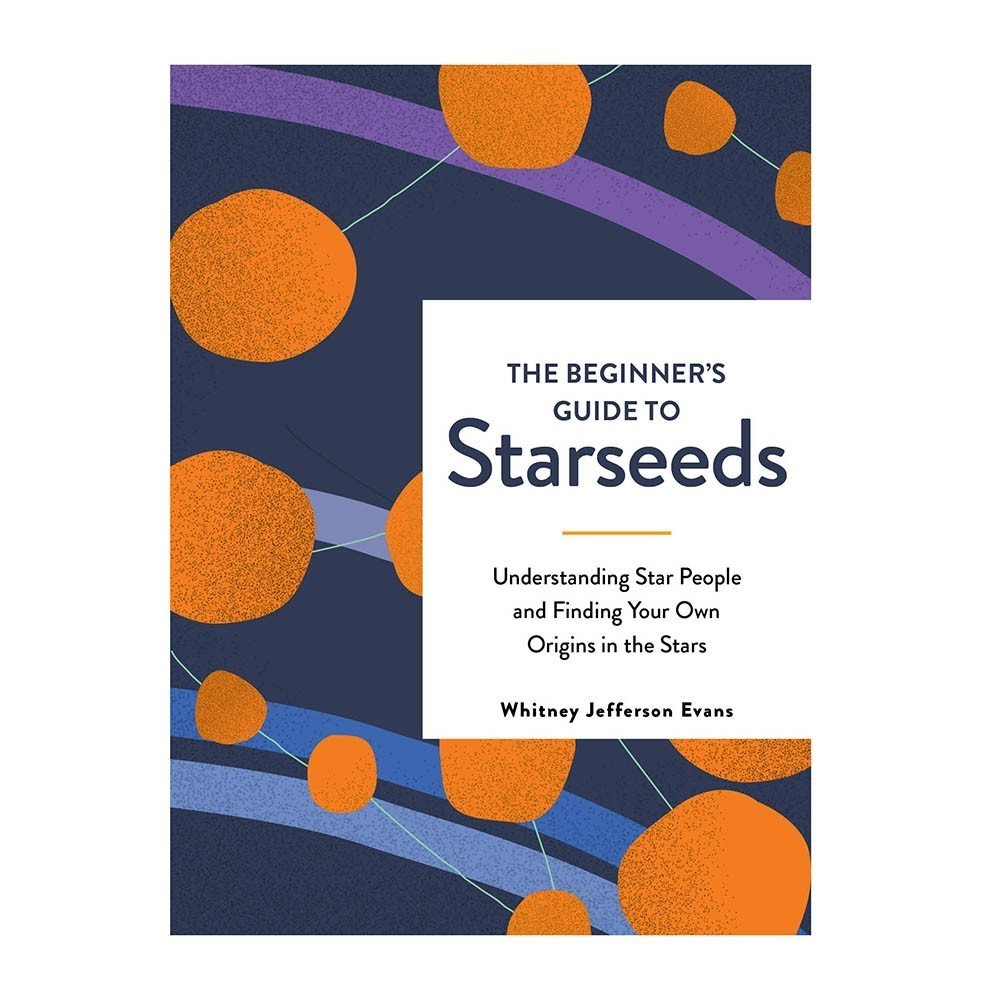The Beginner's Guide to Starseeds; Whitney Jefferson Evans