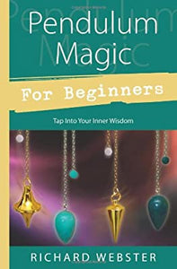 Pendulum Magic For Beginners; Richard Webster