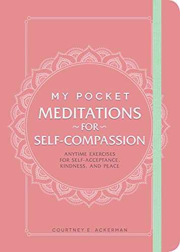 My Pocket Meditations for Self-Compassion; Courtney E. Ackerman