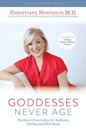Goddesses Never Age; Christiane Northrup