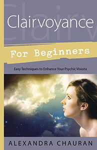 Clairvoyance For Beginners; Alexandra Chauran