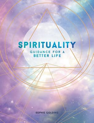 Spirituality, Guidance for a Better Life; Sophie Golding