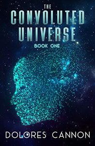 The Convoluted Universe, Book 1; Dolores Cannon
