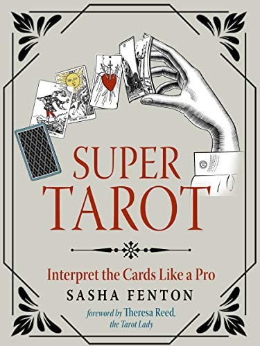 Super Tarot: Interpret the Cards Like a Pro; Sasha Fenton