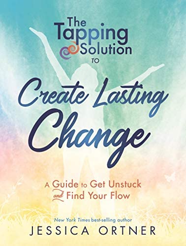 The Tapping Solution to Create Lasting Change; Jessica Ortner