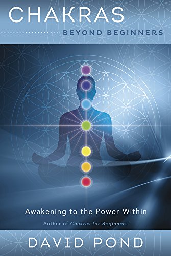 Chakras Beyond Beginners; David Pond