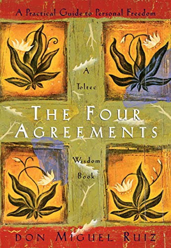 The Four Agreements; Don Miguel Ruiz