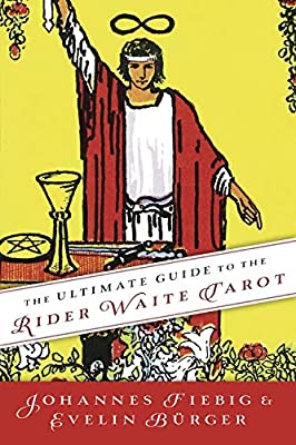 The Ultimate Guide to the Rider Waite Tarot; Johannes Fiebig & Evelin Burger