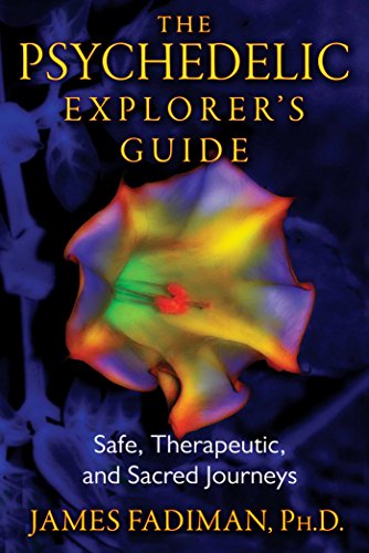 The Psychedelic Explorer's Guide; James Fadiman