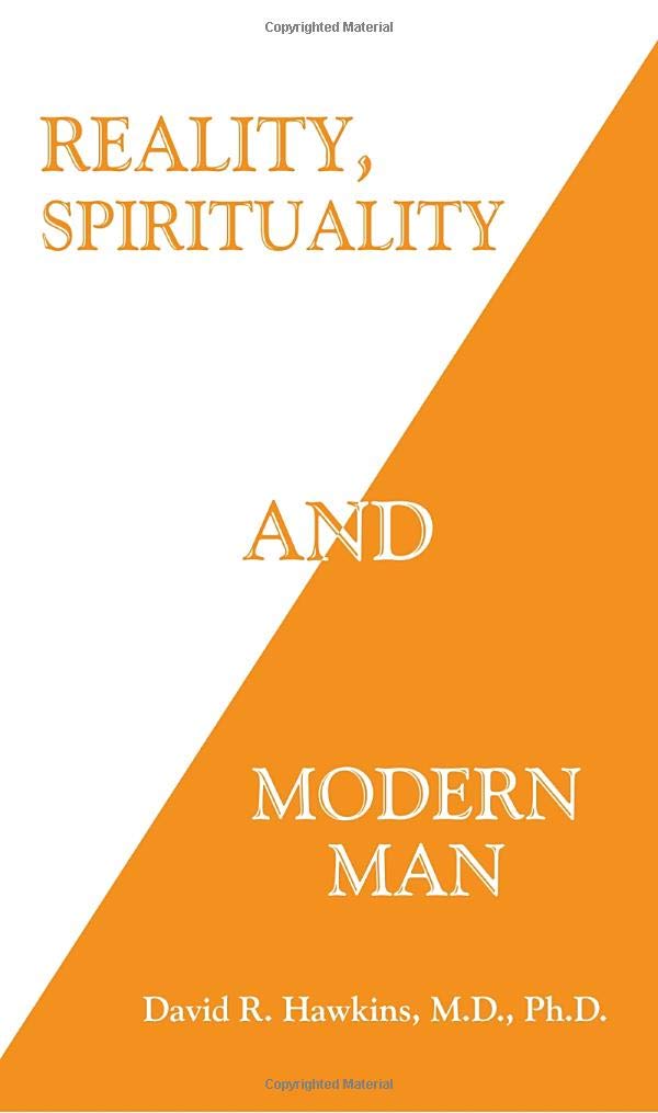 Reality, Spirituality and Modern Man; David R. Hawkins