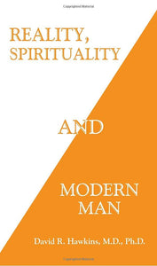 Reality, Spirituality and Modern Man; David R. Hawkins